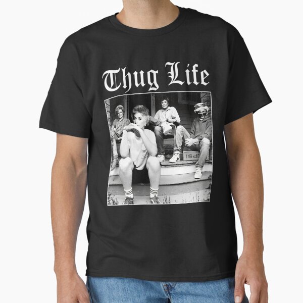 "golden girls thug life" Classic T-Shirt for Sale by GonAnimal