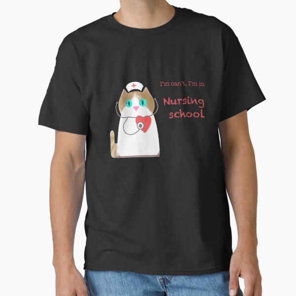 "I’m can’t I’m in nursing school, nurse life, nursing, Nurse student, gift for Nurse " Classic T-Shirt for Sale by pookkudesign