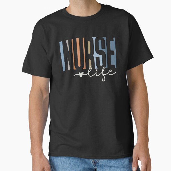 "Nurse Life, Nurse, Nursing Life, CNA, Nurse Mode, Nursing School, Gift to Nurse" Classic T-Shirt for Sale by DesignDenDo