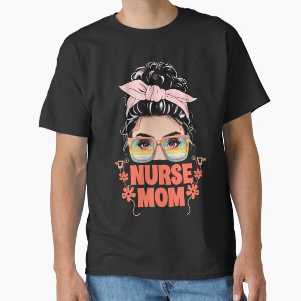 "nurse mom messy bun" Classic T-Shirt for Sale by Lydyb-creations