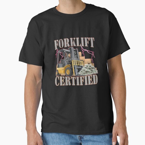 "Forklift Certified" Classic T-Shirt for Sale by adamjevo