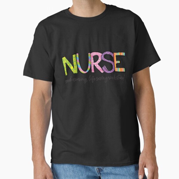 "Nurse Scrub Wearing, Life Saving Rockstar!" Classic T-Shirt for Sale by IllustrT