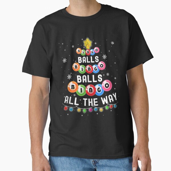 Bingo Balls Bingo All The Way Christmas Tree Funny Xmas Classic T-Shirt for Sale by Flamingo92