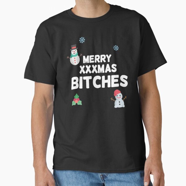 Merry XXXMAS Bitches Classic T-Shirt by MelfDesings