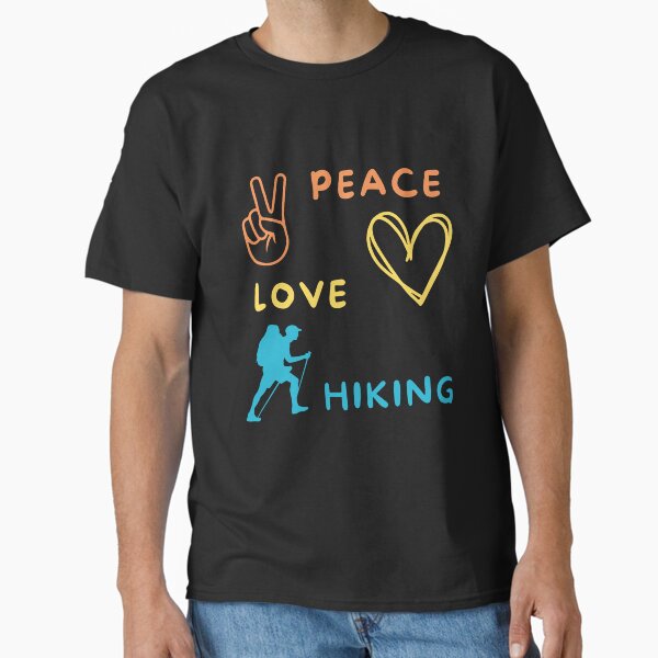 PEACE LOVE HIKING Classic T-Shirt for Sale by darshants