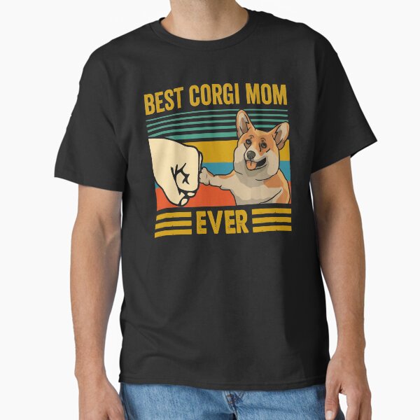 Best Corgi Mom Ever Corgi Owner Corgi Lover Funny Corgi Classic T-Shirt for Sale by honeyandcotton