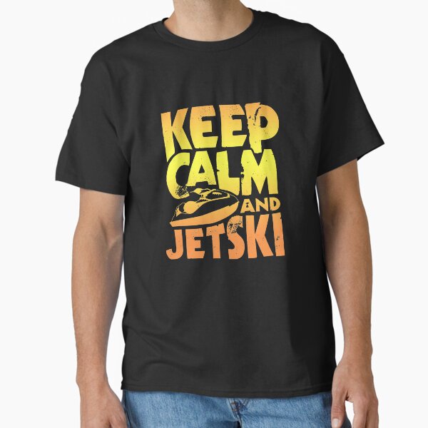 Keep calm and jet-ski Classic T-Shirt for Sale by mederDESIGNS