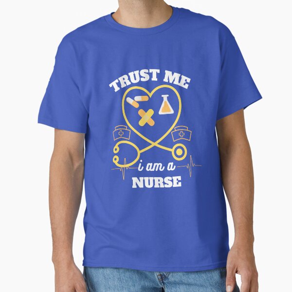 "trust me i 'm a nurse" Classic T-Shirt for Sale by Hasithasu