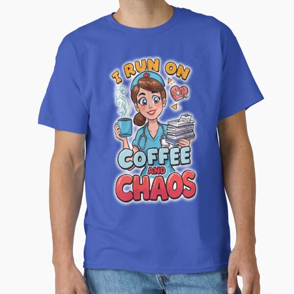 "I Run On Coffee and Chaos – Funny Nurse Life Design" Classic T-Shirt for Sale by Purdiole-art