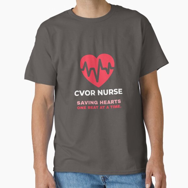 "CVOR Nurse: Saving Hearts One Beat At a Time - Gift Nurse" Classic T-Shirt for Sale by FedePrints