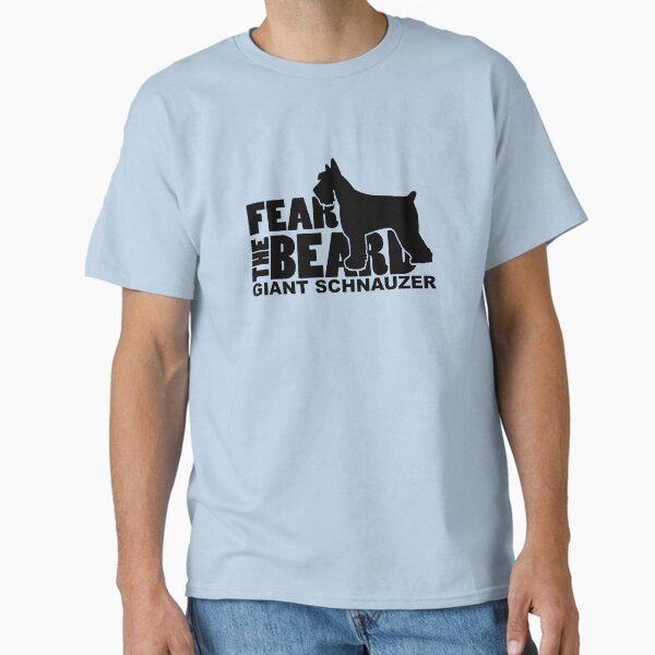Fear the Beard - Giant Schnauzer Classic T-Shirt for Sale by traciwithani