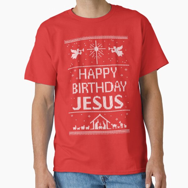 "Happy Birthday Jesus - Ugly Christmas Sweater - Scandinavian Knit Red White - Religious Christian" Classic T-Shirt for Sale by 26-Characters