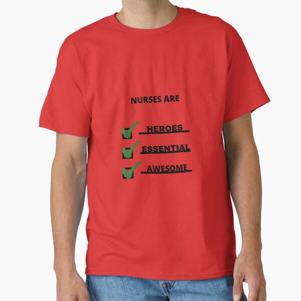 "Nurses Are " Classic T-Shirt for Sale by westenfield