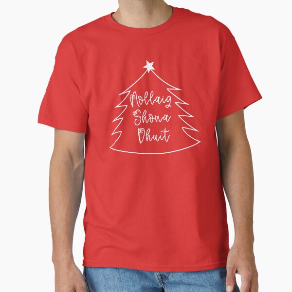 "Nollaig Shona Dhuit" Classic T-Shirt for Sale by irishorbust