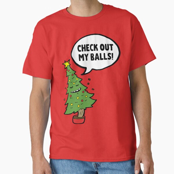 Check Out My Balls - Inappropriate Christmas Tree Classic T-Shirt for Sale by m95sim