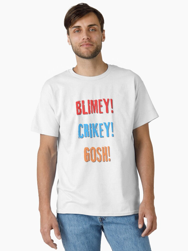 Blimey! Crikey! Gosh! Classic T-Shirt