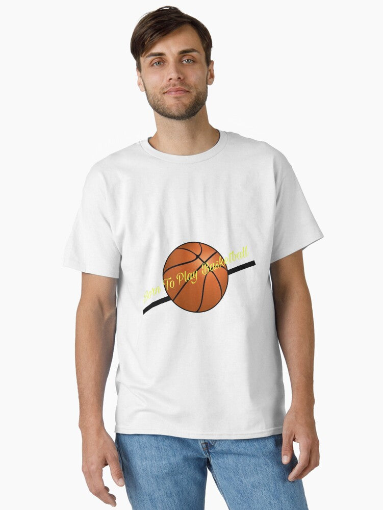 Born To Play Basketball Classic T-shirt | Premium Basketball Jersey | Fan Edition Apparel