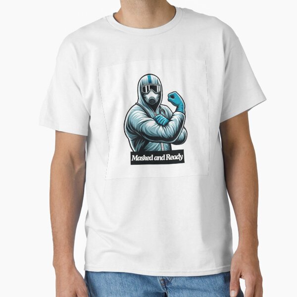 "Masked and Ready" Classic T-Shirt for Sale by NurseStickerRx