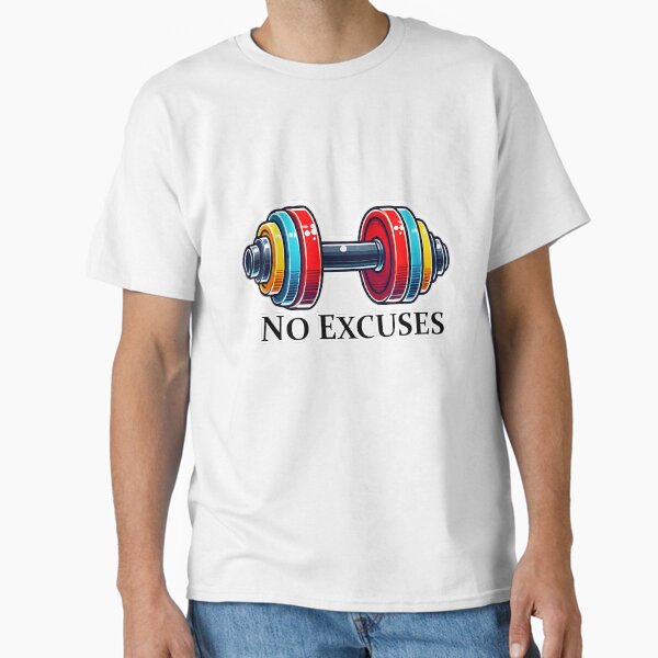 No Excuses Dumbbell Classic T-Shirt for Sale by mbk4159