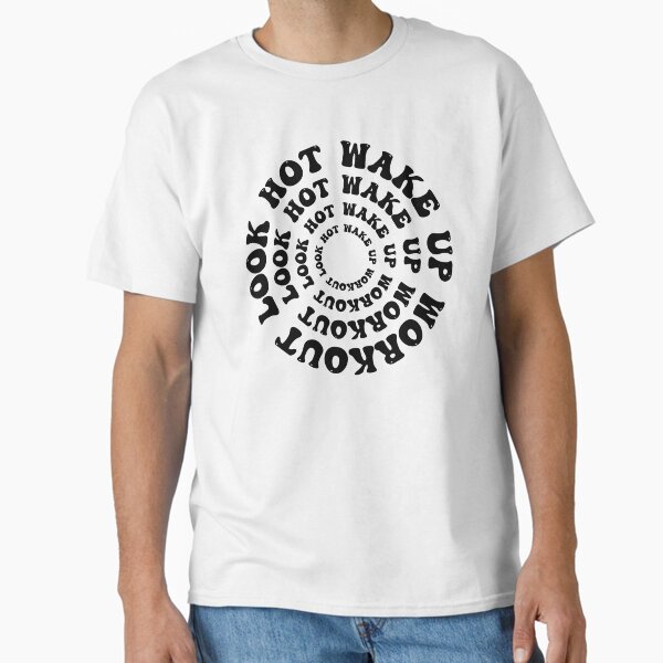 Wake Up Workout Look Hot Kick Ass, Retro Fitness Gym Motivation Classic T-Shirt for Sale by LeoTheMark