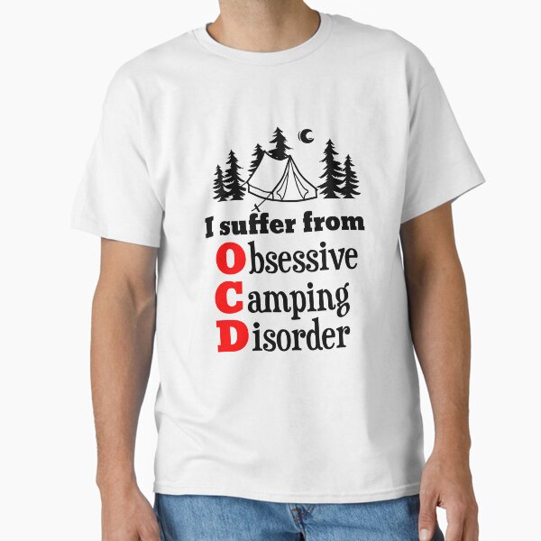 Obsessive Camping  Classic T-Shirt for Sale by scrolla