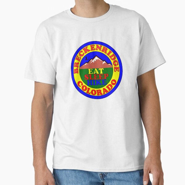 BRECKENRIDGE COLORADO EAT SLEEP HIKE HIKING MOUNTAINS EXPLORE Classic T-Shirt for Sale by MyHandmadeSigns