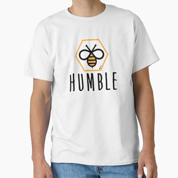 BEE HUMBLE Classic T-Shirt for Sale by NitostixRB