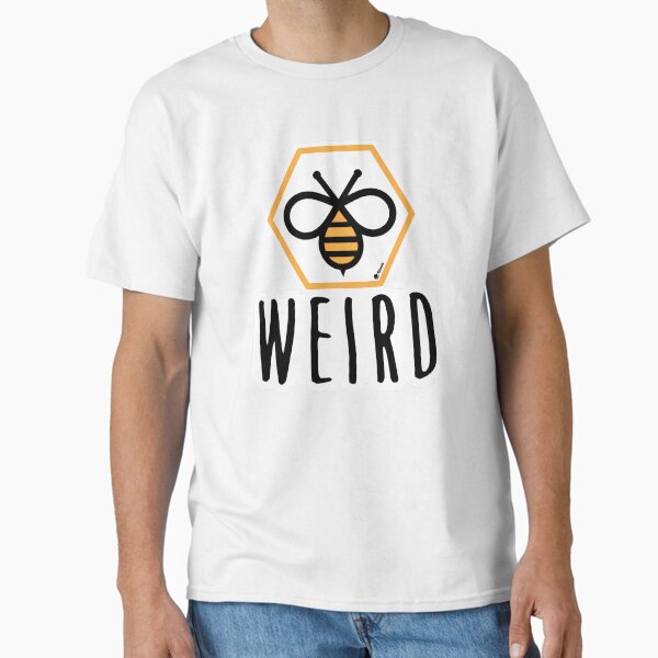 BEE Weird Classic T-Shirt for Sale by NitostixRB
