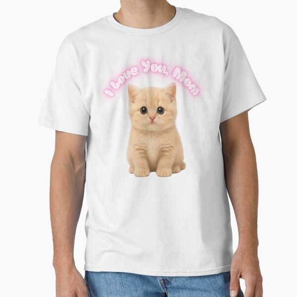 Cute Kitten Saying I Love You, Mom – Adorable Mother's Day Design Classic T-Shirt for Sale by Zuku86