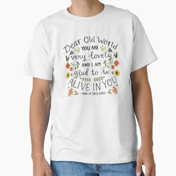 Anne of Green Gables Dear Old World Quote Classic T-Shirt for Sale by ohjessmarie