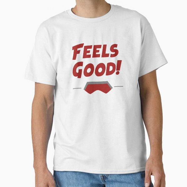 Feels Good! - Quote Classic T-Shirt for Sale by Linneke
