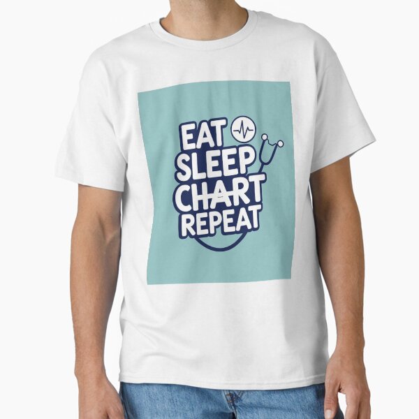 "Eat Sleep Chart Repeat – Funny Retro Nurse Life Design for RNs and Night Shift Warriors" Classic T-Shirt for Sale by BlessedbyBola