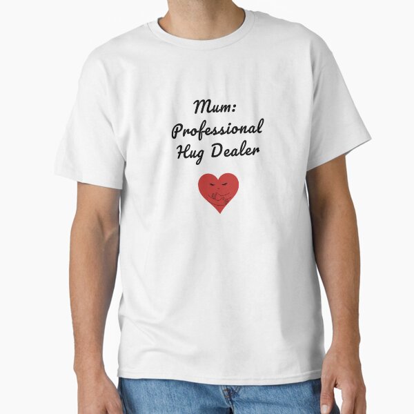 Mum: Professional Hug Dealer | Funny Mother’s Day Gift Classic T-Shirt for Sale by VirginieSan