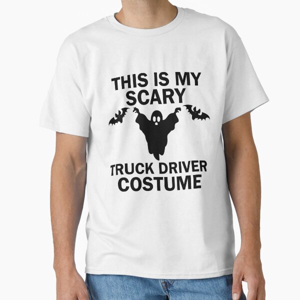 "This Is My Scary Truck Driver Costume" Classic T-Shirt for Sale by imaneless