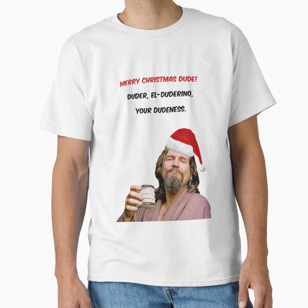 "Merry Christmas dude, Big Lebowski Christmas cards & gifts" Classic T-Shirt for Sale by avit1