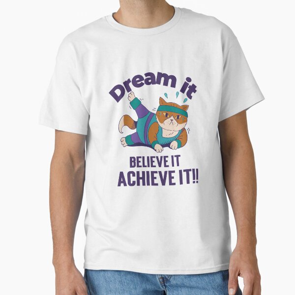 Dream It Believe It Achieve It Cat Working Out Classic T-Shirt for Sale by JLMGDesigns