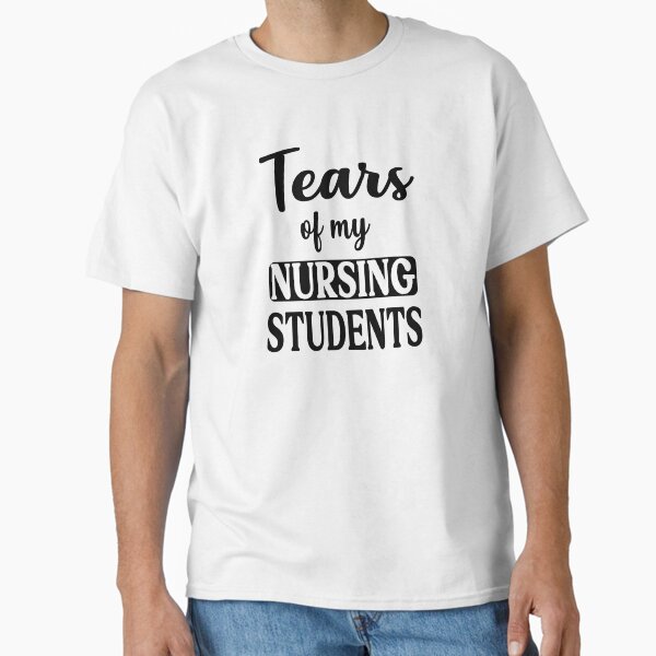 "nursing student tears" Classic T-Shirt for Sale by abdou92