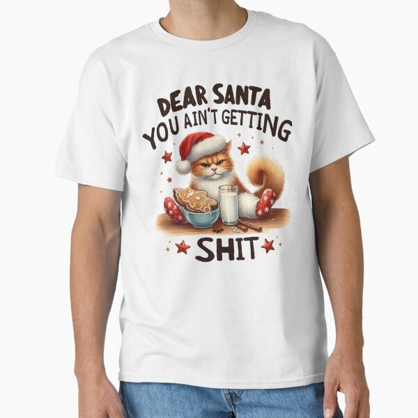 Christmas Funny, Dear Santa Christmas Funny Classic T-Shirt for Sale by ryanapples2