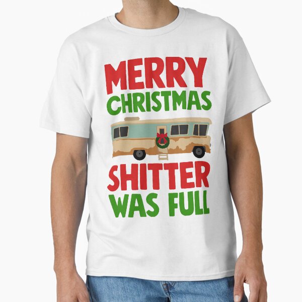 Shitter was Full Classic T-Shirt for Sale by littlethe0