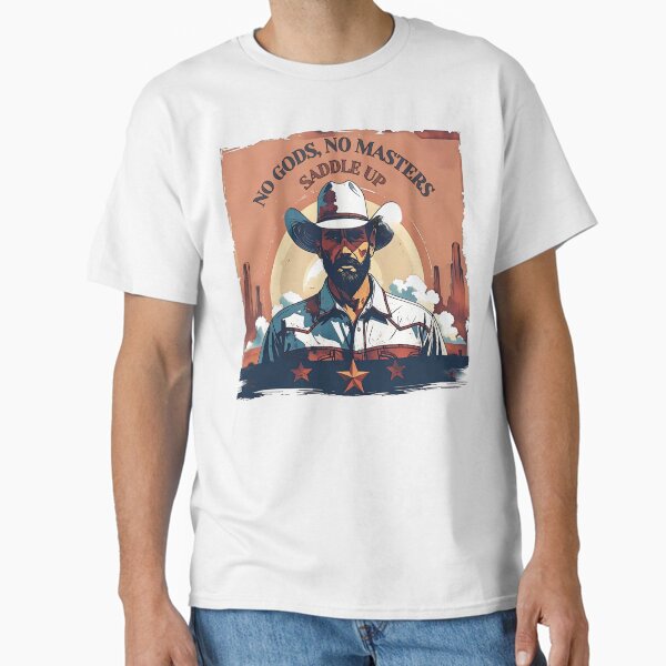 Copy of NO GODS, NO MASTERS SADDLE UP Classic T-Shirt for Sale by IndieQuill