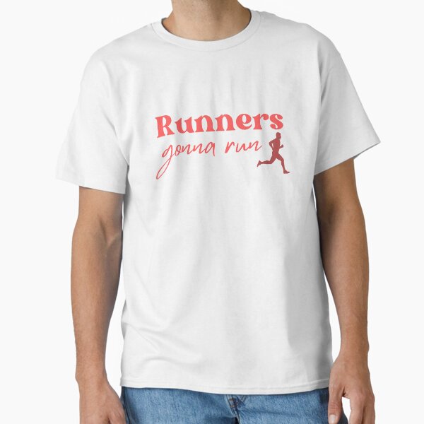 Runners Gonna Run – Motivational Running Classic T-Shirt for Sale by Cool788