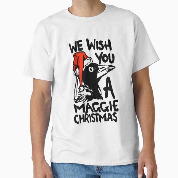 Christmas Magpie T Shirt - Australian Magpie Christmas Themed Tee with quote We Wish You a Maggie Christmas featuring an Aussie Magpie!! Classic T-Shirt for Sale by sketchNkustom