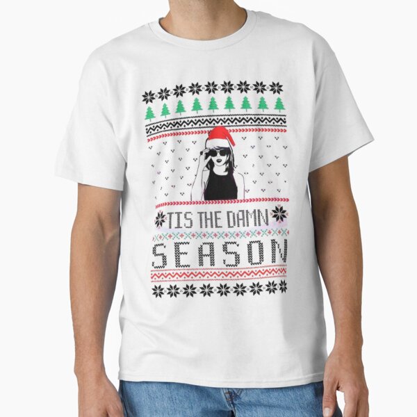 "tis the damn season Christmas taylors version Taylor swift :)" Classic T-Shirt by JolmeryAcosta31