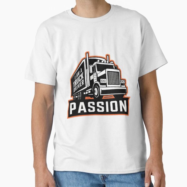 "Truck driver, with passion for the profession" Classic T-Shirt for Sale by TommyArt94