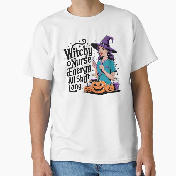 "Witchy Nurse Energy All Shift Long | Spooky Medical Humor for Nurses" Classic T-Shirt for Sale by CuteDesignables