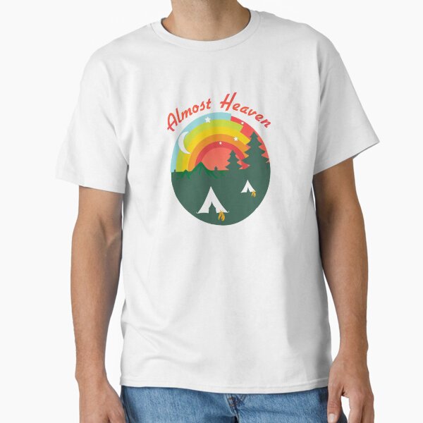 Almost Heaven Classic T-Shirt for Sale by LookUpCreations