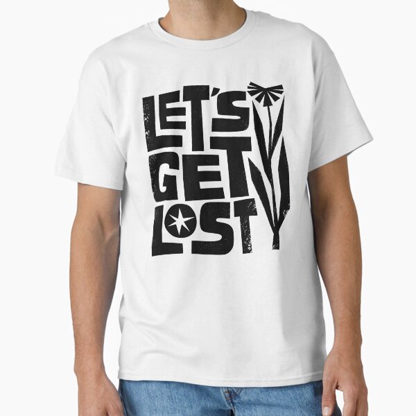 Let's Get Lost Classic T-Shirt for Sale by grrrenadine