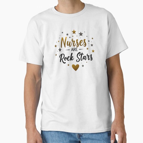 "Nurses Are Rock Stars – Fun & Inspirational Nursing Appreciation Quote" Classic T-Shirt for Sale by DZignsbyJess