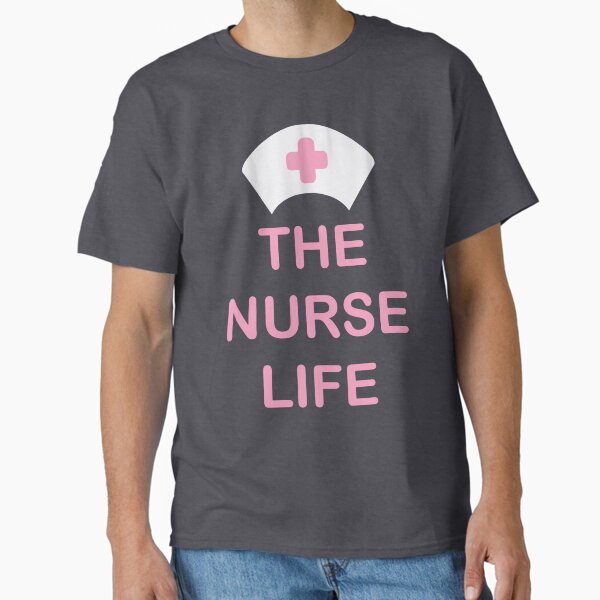 "nurse life" Classic T-Shirt for Sale by arham51