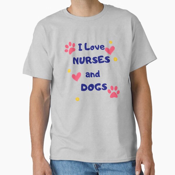 "I love Nurses and Dogs stickers, Nurses t-shirt" Classic T-Shirt for Sale by medoutfits